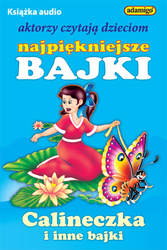 Najpiękniejsze bajki - Calineczka 